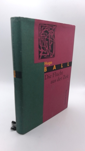 Ball, Hugo: Die Flucht aus der Zeit 