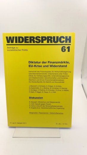 Bischof, J.: Diktatur der Finanzmärkte, EU-Krise und Widerstand Widerspruch 61 : Beiträge zur sozialistischen Politik. 31. Jg /2. halbjahr 2011