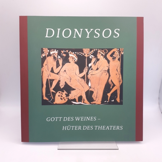 Nauhaus, Julia M. (Herausgeber): Dionysos Gott des Weines - Hüter des Theaters; Katalog zur Ausstellung vom 16. März bis 9. Juni 2013, Lindenau-Museum Altenburg