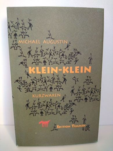 Augustin, Michael: Klein-Klein Kurzwaren, als da sind: Prosaminiaturen, Zeichnungen, Dramolette