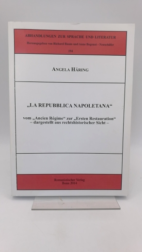 Häring, Angela: "La Repubblica Napoletana" Vom "Ancien Régime" zur "Ersten Restauration"; dargestellt aus rechtshistorischer Sicht