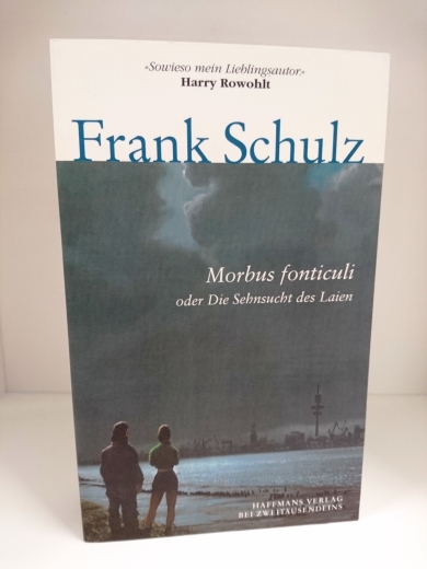 Schulz, Frank: Morbus fonticuli Oder Die Sehnsucht des Laien. Hagener Trilogie II