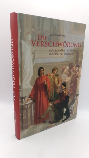 Martines, Lauro: Die Verschwörung Aufstieg und Fall der Medici im Florenz der Renaissance