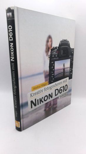 Wäger, Markus: Kreativ fotografieren mit Nikon D610 