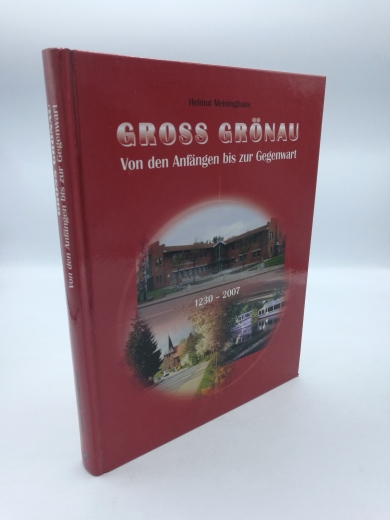 Meininghaus, Helmut (Verfasser): Gross Grönau Von den Anfängen bis zur Gegenwart; 1230 - 2007 / Helmut Meininghaus. Hrsg.: Gemeinde Groß Grönau