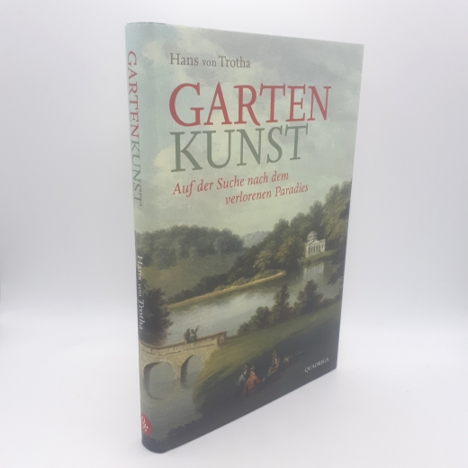 Trotha, Hans von: Garten-Kunst Auf der Suche nach dem verlorenen Paradies