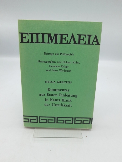 Mertens, Helga (Verfasser): Kommentar zur ersten Einleitung in Kants Kritik der Urteilskraft Zur systemat. Funktion d. Kritik d. Urteilskraft f. d. System d. Vernunftkritik / Helga Mertens