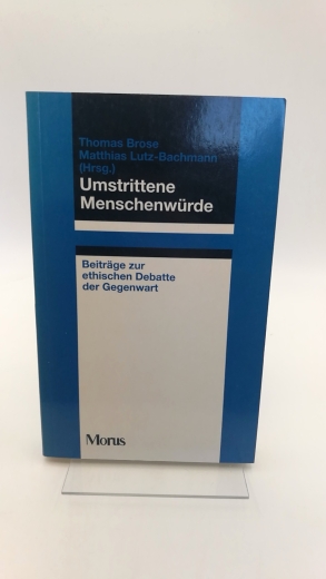 Brose, Thomas (Herausgeber): Umstrittene Menschenwürde Beiträge zur ethischen Debatte der Gegenwart