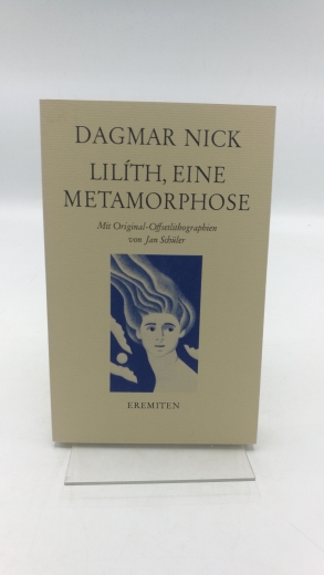 Nick, Dagmar (Verfasser): Lilith, eine Metamorphose / Dagmar Nick. Mit Orig.-Offsetlitograph. von Jan Schüler 