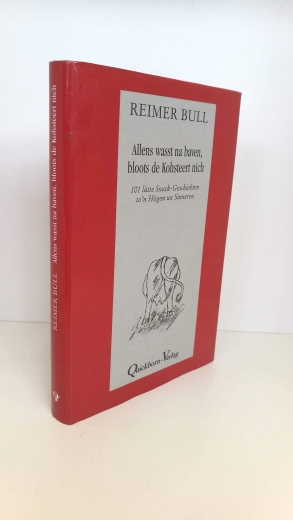 Bull, Reimer: Allens wasst na baven, bloots de Kohsteert nich 101 lütte Snack-Geschichten to 'n Högen un Sinneren