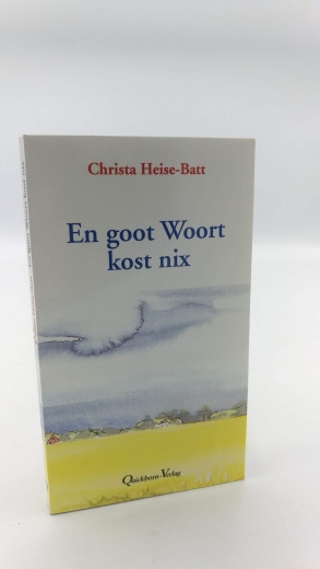 Heise-Batt, Christa: En goot Woort kost nix 