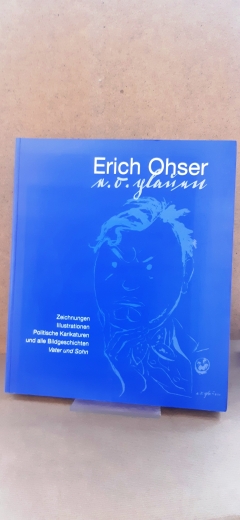 Neyer, Hans Joachim (Herausgeber)Plauen, E. O.: Erich Ohser - E. O. Plauen Zeichnungen, Illustrationen, politische Karikaturen und alle Bildgeschichten "Vater und Sohn"; Katalog zur Ausstellung; [die Publikation erscheint anlässlich der Ausstellung "Vater