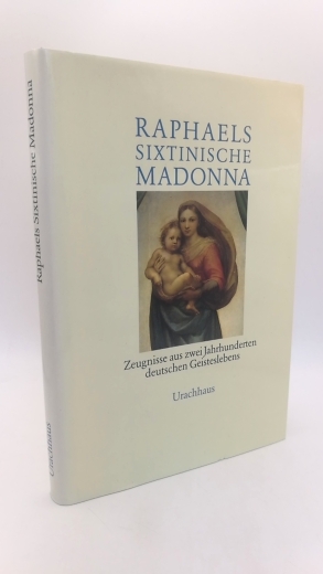 Ladwein, Michael (Herausgeber): Raphaels sixtinische Madonna Zeugnisse aus zwei Jahrhunderten deutschen Geisteslebens