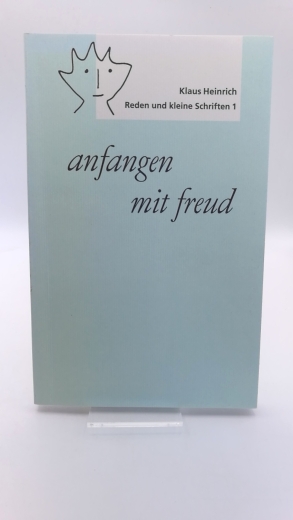 Heinrich, Klaus: Anfangen mit Freud Reden und kleine Schriften 1.