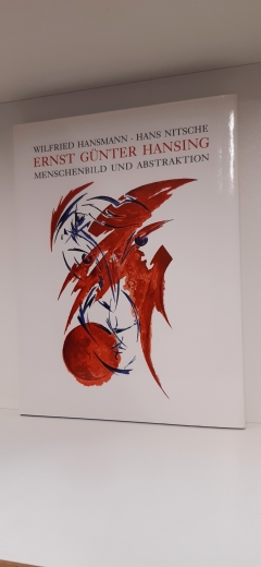 Hansmann, Wilfried: Ernst Günter Hansing Menschenbild und Abstraktion / Wilfried Hansmann; Hans Nitsche. [In Zusammenarbeit mit dem Katholisch-Sozialen Institut der Erzdiözese Köln