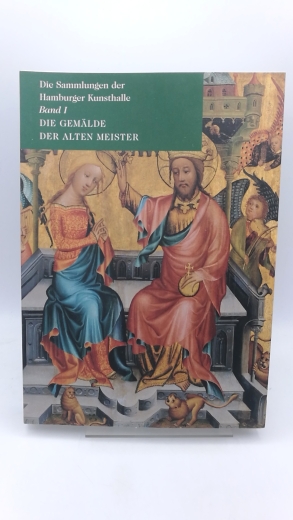 Sitt, Martina (Hrsg.): Die Sammlungen der Hamburger Kunsthalle Band 1: Die Gemälde der alten Meister