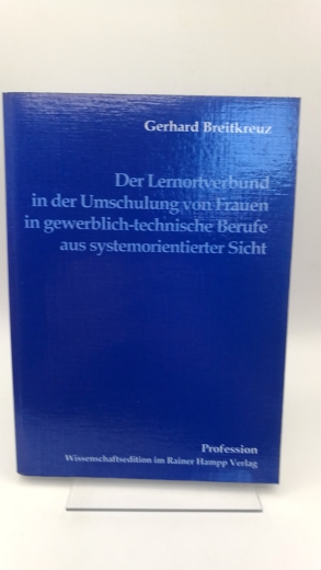 Breitkreuz, Gerhard: Der Lernortverbund in der Umschulung von Frauen in gewerblich-technische Berufe aus systemorientierter Sicht 