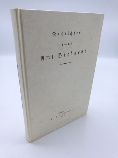 Levsen, Christian: Nachrichten über das Amt Bredstedt Abgedruckt aus den Schriften der Patriotischen Gesellschaft / [Christian Levsen