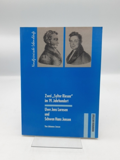 Jensen, Johannes (Verfasser): Zwei "Sylter Riesen" im 19. Jahrhundert Uwe Jens Lornsen und Schwen Hans Jensen / von Johannes Jensen. Nordfriisk Instituut, Bräist/Bredstedt, NF