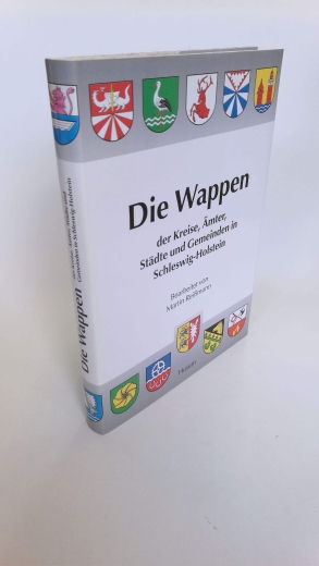 Reißmann, Martin: Die Wappen der Städte, Kreise, Ã„mter und Die Wappen der Kreise, Ämter, Städte und Gemeinden in Schleswig-Holstein 