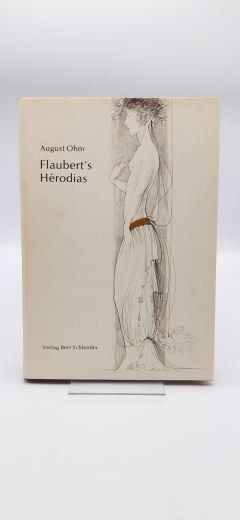 Ohm, August (ill.), Flaubert, Gustave: Flaubert's Hérodias / August Ohm. Übertragen von Volkmar Wenzel. Mit einem Vorwort von Eric T. Haskell Handnumeriertes Exemplar: Nr 14 von 50. Vom Künstler signiert. Mit original Grafik von August Ohm.