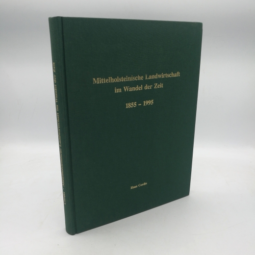 Cordts, Hans: Mittelholsteinische Landwirtschaft im Wandel der Zeit. 1855-1995 Ein agrageschichtlicher BEitrag zur Entwicklung des Vereinswesens der Bildung und Beratung im Raum Hohenwestedt