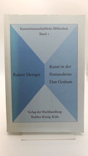 Metzger, Rainer: Kunst in der Postmoderne Dan Graham