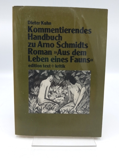 Kuhn, Dieter (Verfasser): Kommentierendes Handbuch zu Arno Schmidts Roman "Aus dem Leben eines Fauns" / Dieter Kuhn 