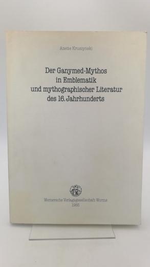 Kruszynski, Anette: Der Ganymed-Mythos in Emblematik und mythographischer Literatur des 16. Jahrhunderts 