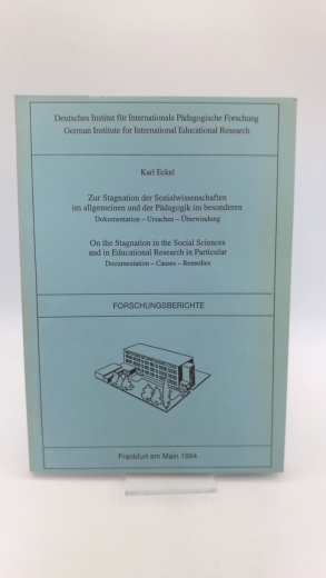 Eckel, Karl: Zur Stagnation der Sozialwissenschaften im allgemeinen und der Pädagogik im besonderen Dokumentation - Ursachen - Überwindung = On the stagnation in the social sciences and in educational research in particular