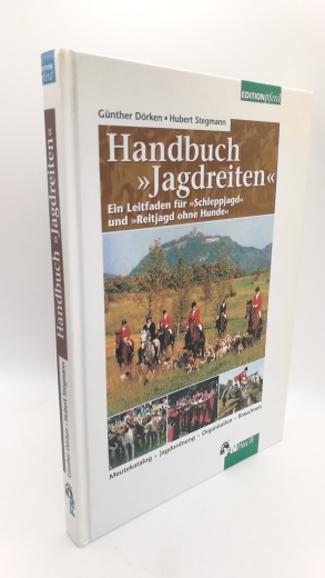 Dörken, Günther (Herausgeber): Handbuch "Jagdreiten" Ein Leitfaden für "Schleppjagd" und "Reitjagd ohne Hunde"; Meutekatalog, Jagdordnung, Organisation, Brauchtum