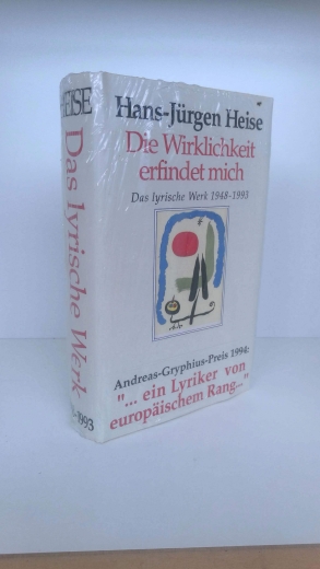 Heise, Hans-Jürgen: Die Wirklichkeit erfindet mich Das lyrische Werk 1948 - 1993