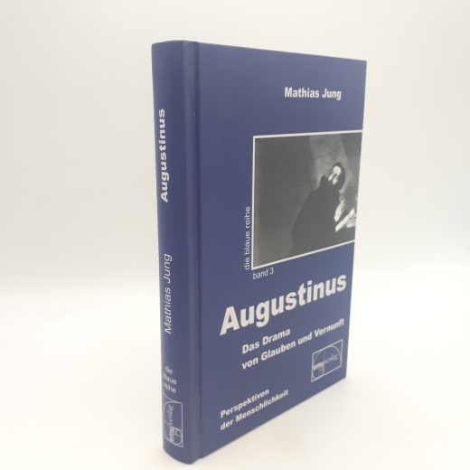 Jung, Mathias: Augustinus Das Drama von Glauben und Vernunft