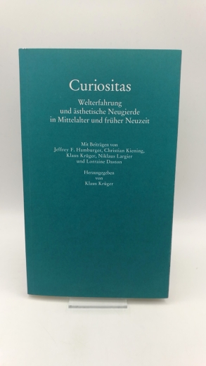 Krüger, Klaus (Herausgeber): Curiositas Welterfahrung und ästhetische Neugierde in Mittelalter und früher Neuzeit
