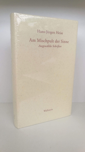 Heise, Hans-Jürgen: Am Mischpult der Sinne Ausgewählte Schriften