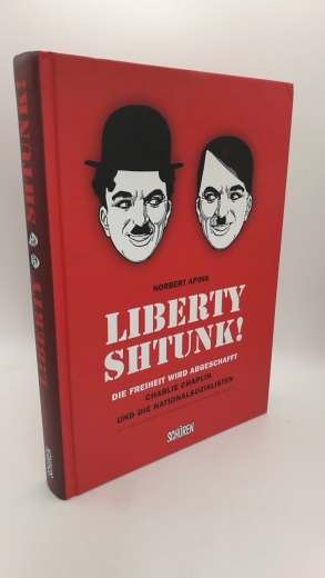 Aping, Norbert: Liberty shtunk! Die Freiheit wird abgeschafft; Charlie Chaplin und die Nationalsozialisten