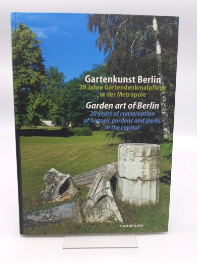 Krosigk, Klaus von: Gartenkunst Berlin 20 Jahre Gartendenkmalpflege in der Metropole = Garden art of Berlin