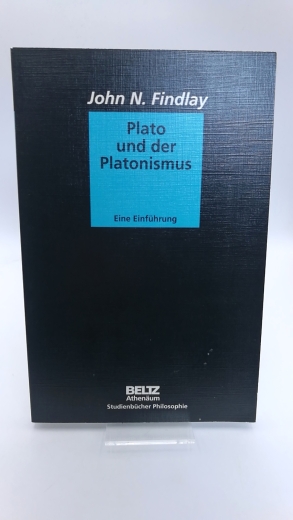 Findlay, John N.: Plato und der Platonismus Eine Einführung