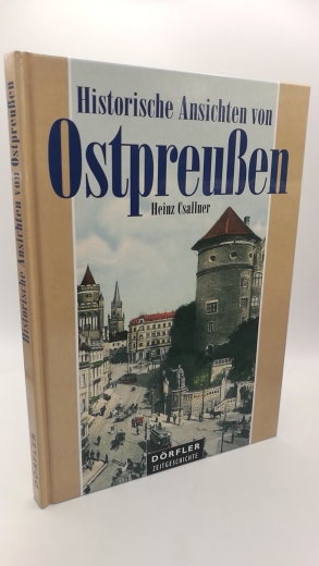 Csallner, Heinz: Historische Ansichten von Ostpreussen 