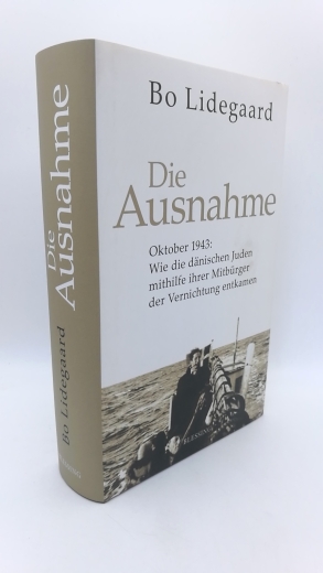 Lidegaard, Bo: Die Ausnahme Oktober 1943: Wie die dänischen Juden mithilfe ihrer Mitbürger der Vernichtung entkamen