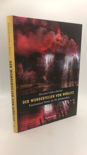 Lübbert-Barthel, Alexandra: Der Wunderfelsen von Wörlitz Faszination Vesuv im 18. Jahrhundert