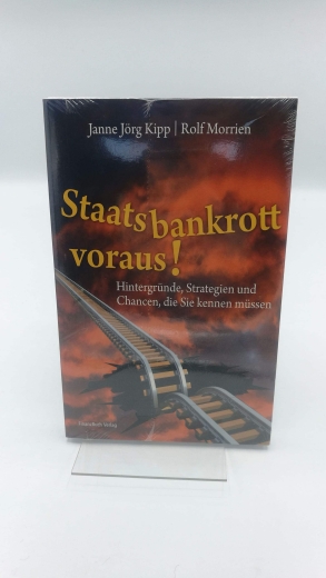 Kipp, Janne: Staatsbankrott voraus! Hintergründe, Strategien und Chancen, die Sie kennen müssen