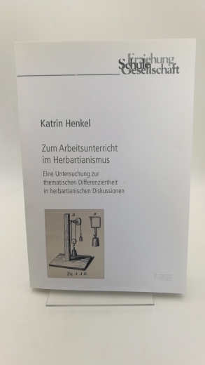 Henkel, Katrin: Zum Arbeitsunterricht im Herbartianismus Eine Untersuchung zur thematischen Differenziertheit in herbartianischen Diskussionen