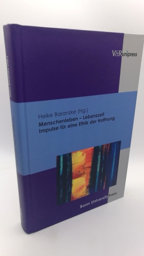 Baranzke, Heike (Herausgeber): Menschenleben - Lebenszeit Impulse für eine Ethik der Hoffnung : Gerhard Höver zum 60. Geburtstag