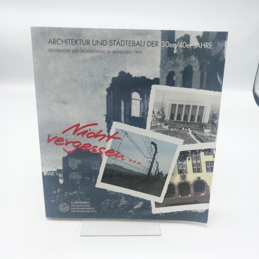 t. Nationalkomitee für Denkmalschutz (Hrsg.), : Architektur und Städtebau der 30er/40er JahreTeil Ergebnisse der Fachtagung in München, 26. - 28. November 1993, des Deutschen Nationalkomitees für Denkmalschutz