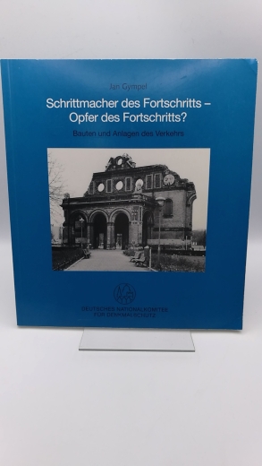 Gympel, Jan: Schrittmacher des Fortschritts - Opfer des Fortschritts? Bauten und Anlagen des Verkehrs