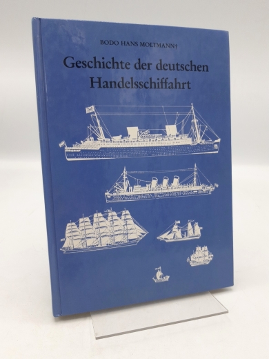 Moltmann, Bodo Hans Kresse, Walter: Geschichte der deutschen Handelsschiffahrt / Bodo Hans Moltmann. Bearb. von Walter Kresse 