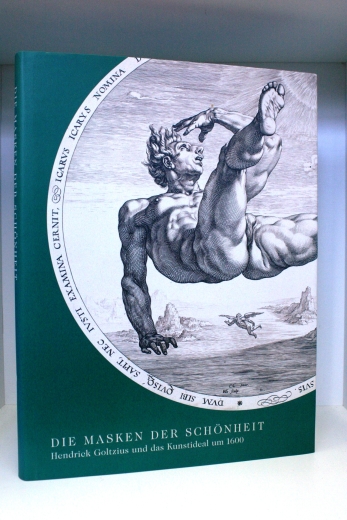 Müller, Jürgen: Die Masken der Schönheit Hendrick Goltzius und das Kunstideal um 1600; [Katalog zur Ausstellung Die Masken der Schönheit. Hendrick Goltzius und das Kunstideal um 1600, Hamburger Kunsthalle, 19. Juli bis 29. September 2002] / [hrsg. von Jür