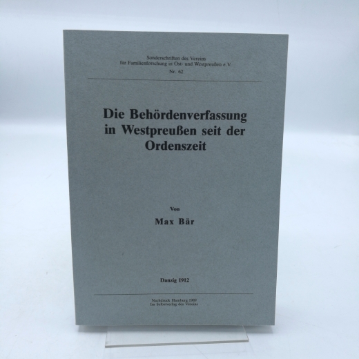 Bär, Max: Die Behördenverfassung in Westpreussen seit der Ordenszeit 