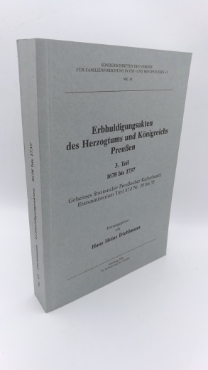 Diehlmann, Hans Heinz (Hrgs.): Erbhuldigungsakten des Herzogtums und Königreichs Preussen. 3. Teil , 1678 bis 1737 : Geheimes Staatsarchiv Preussischer Kulturbesitz, Etatsministerium  87 d Nr. 39 bis 55